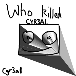 Who Killed Cyr3al?